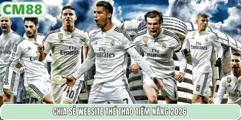 Chia sẻ website thể thao tiềm năng 2026