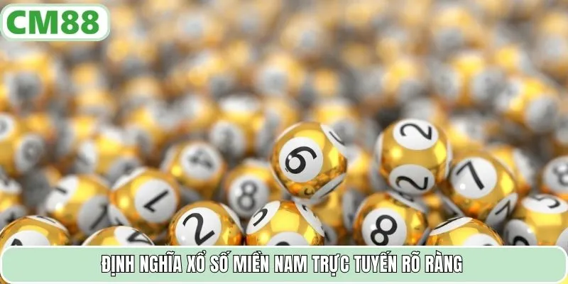 Định nghĩa xổ số miền Nam trực tuyến rõ ràng