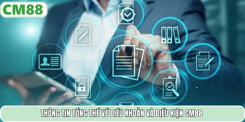 Thông tin tổng thể về điều khoản và điều kiện CM88